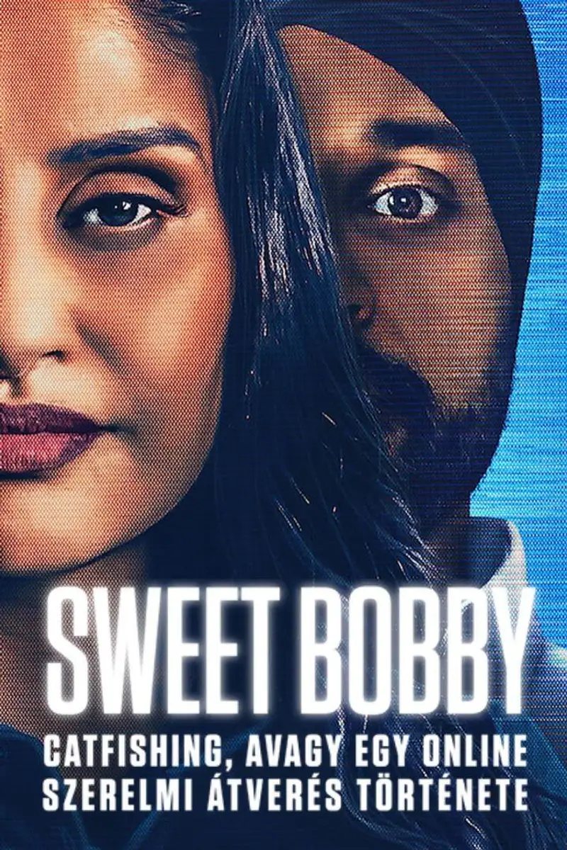 Sweet Bobby: Catfishing, avagy egy online szerelmi átverés története