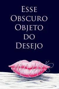 Este Obscuro Objecto do Desejo