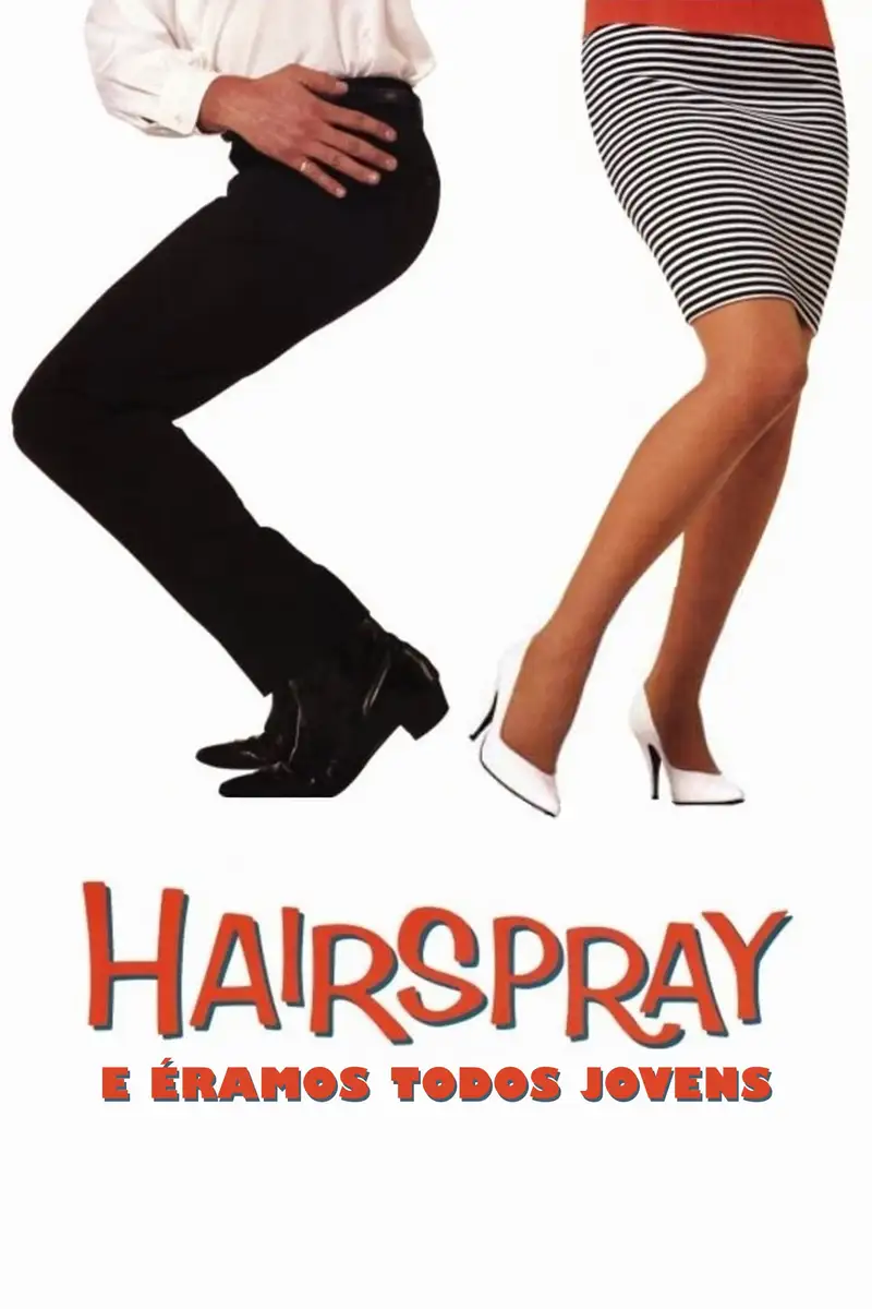 Hairspray - E Éramos Todos Jovens