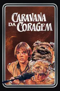 Star Wars: Uma Aventura Ewoks - A Caravana da Coragem