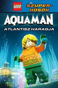 LEGO DC Szuperhősök: Aquaman – Atlantisz haragja